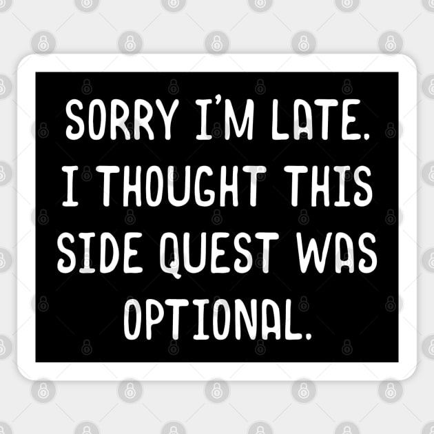 Sorry I'm Late I Thought this Side Quest Was Optional Meme Sticker by pixeptional